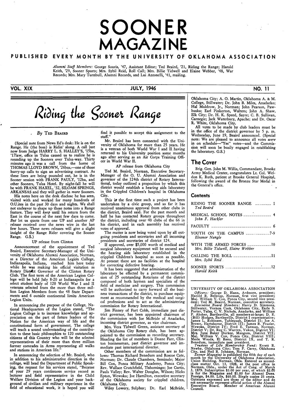 SOONER MAGAZINE PUBLISHED EVERY MONTH BY THE UNIVERSITY OF OKLAHOMA ASSOCIATION Alumni Staff Members : George Souris, '47, Assistant Editor ; Ted Beaird, '21, Riding the Range ; Harold Keith, '29,