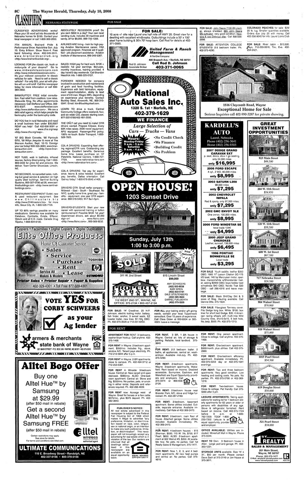 8e The Wayne Herald, Thursday, July 10, 2008 ~W~WffiD~ CLASSIFIED ADVERTISING works! Place your 25 word ad into thousands of. Nebraska homes for $195.