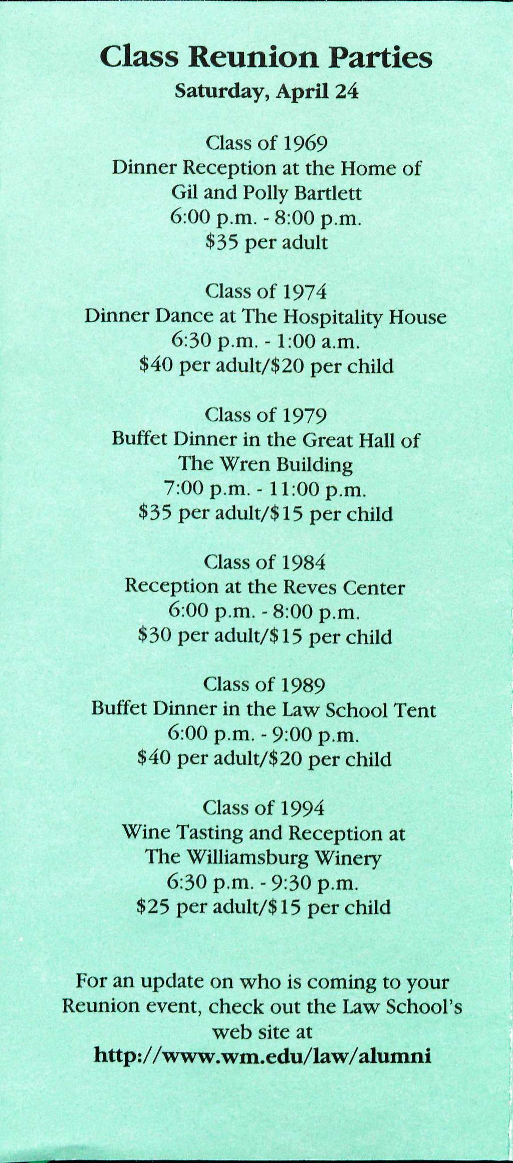Class Reunion Parties Saturday, April 24 Class of 1969 Dinner Reception at the Home of Gil and Polly Bartlett 6:00 p.m. - 8:00 p.m. $35 per adult Class of 1974 Dinner Dance at The Hospitality House 6:30 p.