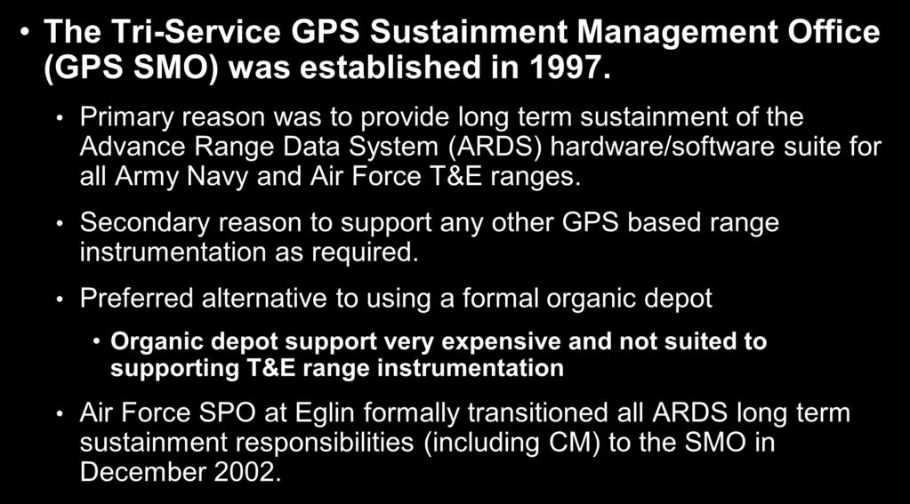 Background The Tri-Service GPS Sustainment Management Office (GPS SMO) was established in 1997.