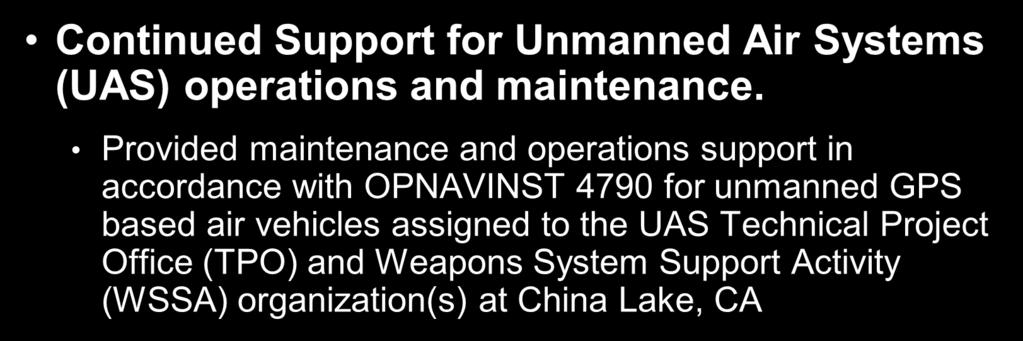 FY11 Accomplishments Continued Support for Unmanned Air Systems (UAS) operations and maintenance.