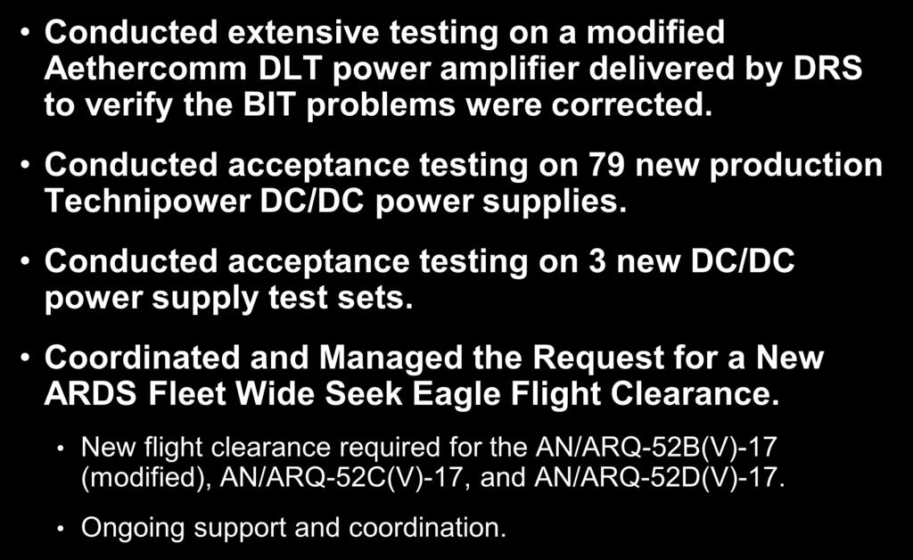 FY11 Accomplishments Conducted extensive testing on a modified Aethercomm DLT power amplifier delivered by DRS to verify the BIT problems were corrected.