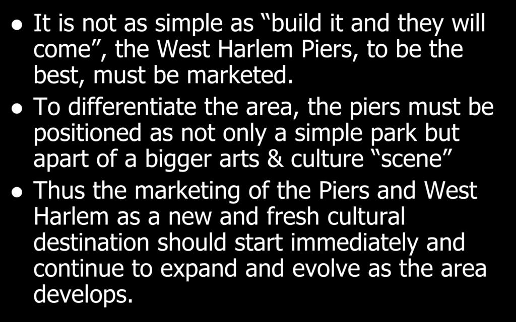 Creating a West Harlem Piers Brand It is not as simple as build it and they will come, the West Harlem Piers, to be the best, must be marketed.