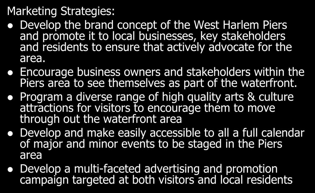 Creating a West Harlem Piers Brand Marketing Strategies: Develop the brand concept of the West Harlem Piers and promote it to local businesses, key stakeholders and residents to ensure that actively