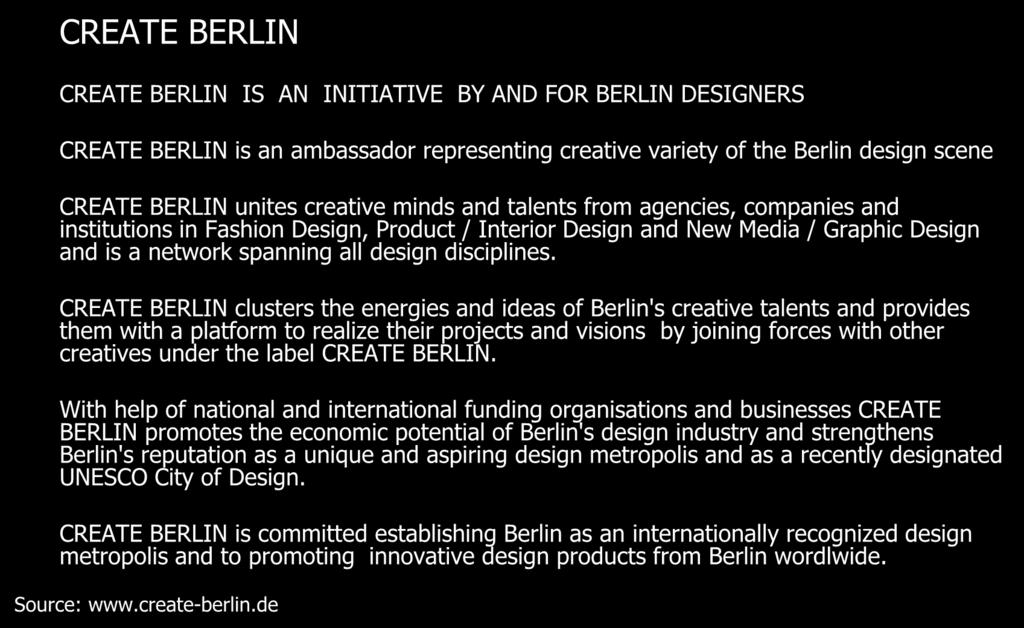 International Initiatives CREATE BERLIN CREATE BERLIN IS AN INITIATIVE BY AND FOR BERLIN DESIGNERS CREATE BERLIN is an ambassador representing creative variety of the Berlin design scene CREATE