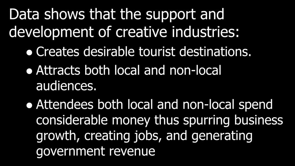 The Economic Opportunities in Arts & Culture Tourism Data shows that the support and development of creative industries: Creates desirable tourist destinations.