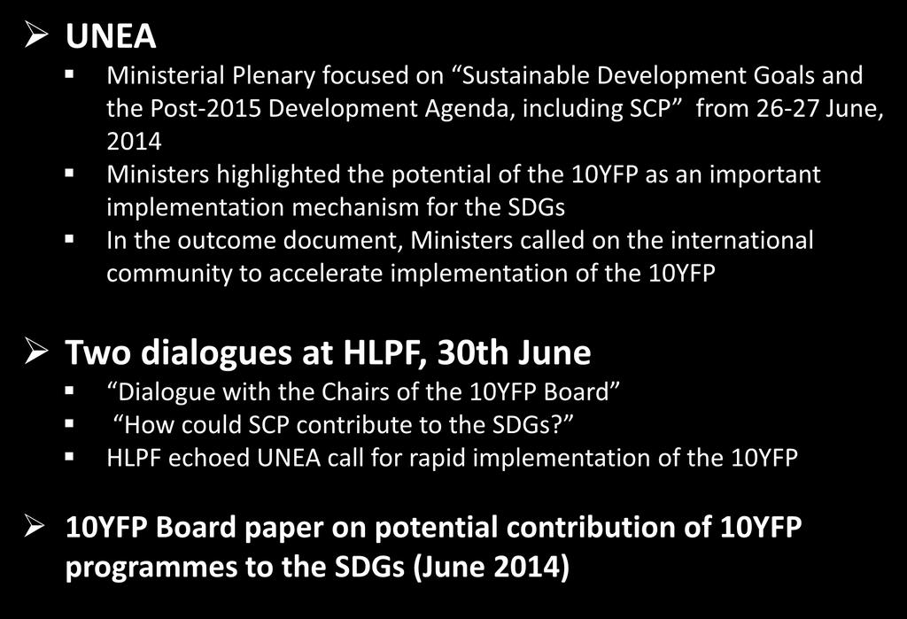 10YFP in the international agenda UNEA Ministerial Plenary focused on Sustainable Development Goals and the Post-2015 Development Agenda, including SCP from 26-27 June, 2014 Ministers highlighted the