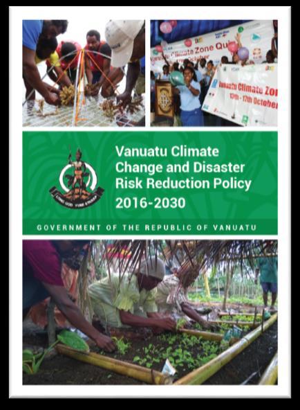 Vanuatu s CC/DRR Policy Governance Finance Knowledge & Information Climate Change