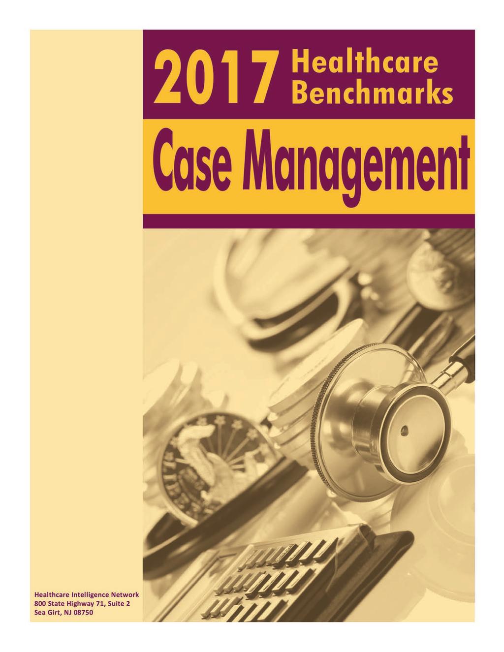 Note: This is an authorized excerpt from 2017 Healthcare Benchmarks: Case Management.