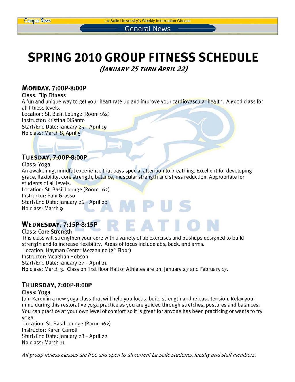 Cam usnews La Salle University's Weekly Information Circular General News Page 11 SPRING 2010 GROUP FITNESS SCHEDULE 0ANUARY 25 THRU APRIL 22) MONDAY, 7:00P-8:00P Class: Flip Fitness A fun and unique