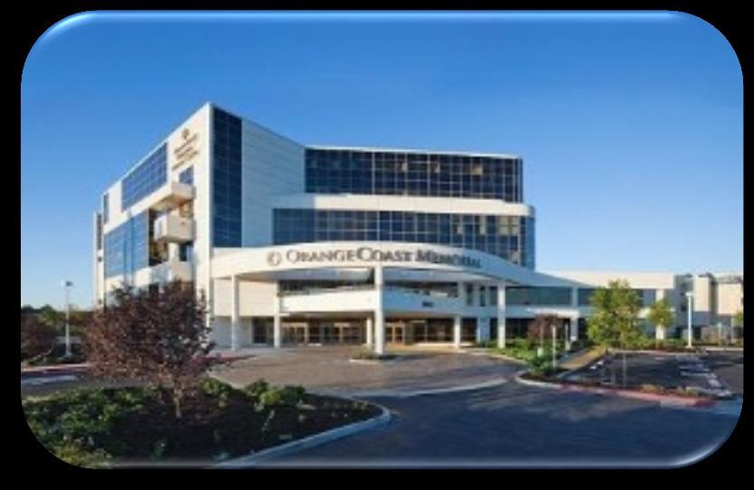 Background Orange Coast Memorial Medical Center 218 bed, not for profit community hospital Located in Fountain Valley,