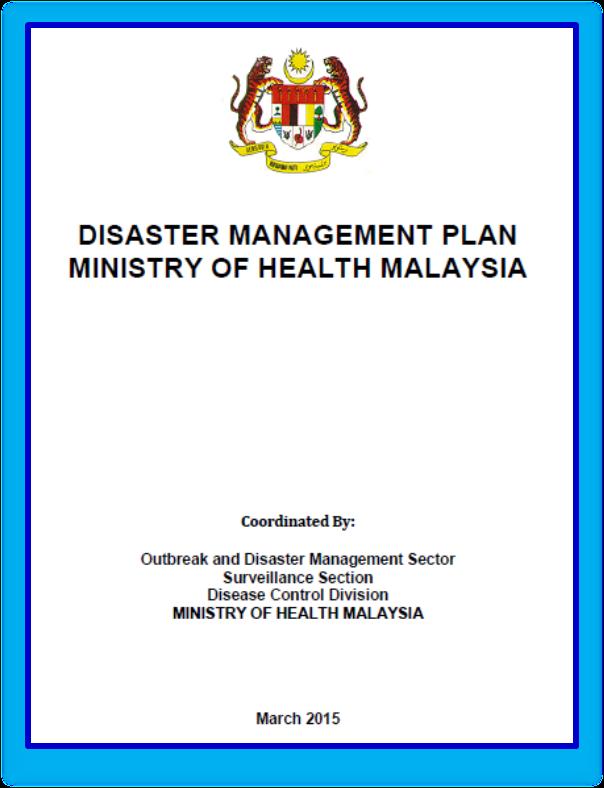 1-Disaster Management Plan Ministry Of Health Malaysia Disaster: 1. Disaster As a result of Communicable Disease Outbreak /Pandemic Event 2.