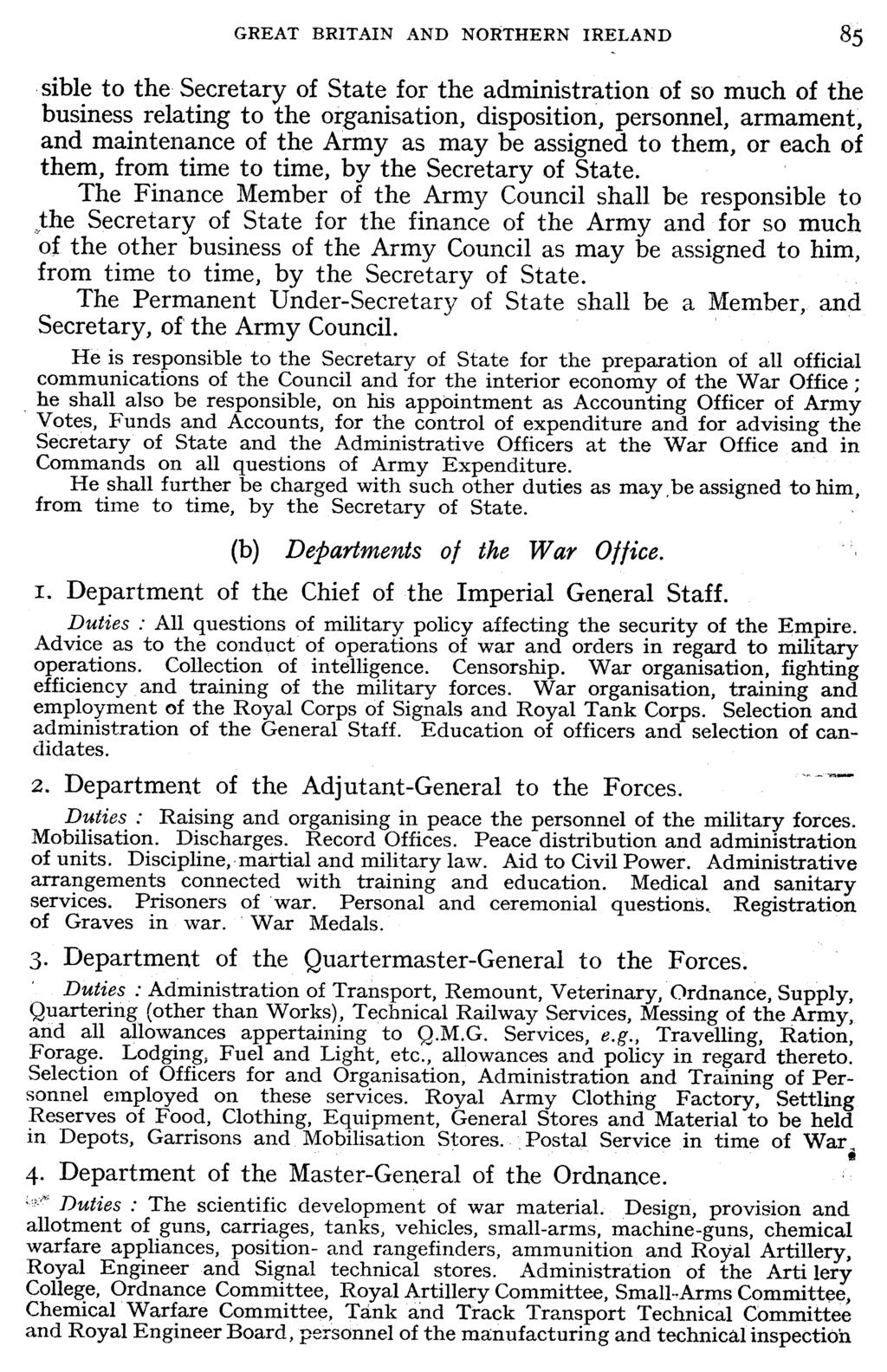 GREAT BRITAIN AND NORTHERN IRELAND 85 sible to the Secretary of State for the administration of so much of the business relating to the organisation, disposition, personnel, armament, and maintenance