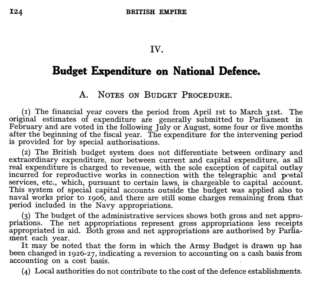 I24 BRITISH EMPIRE IV. Budget Expenditure on National Defence. A. NOTES ON BUDGET PROCEDURE. (i) The financial year covers the period from April ist to March 3Ist.
