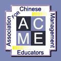 CALL FOR PAPERS AND PARTICIPATION INTERNATIONAL CONFERENCE OF PACIFIC RIM MANAGEMENT (Association for Chinese Management Educators "ACME" XIX Annual Meeting) http://www.myacme.