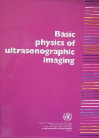 WHO Publications on Ultrasound Future Use of New Technologies in Developing Countries WHO Technical Report Series Maintenance and Repair of