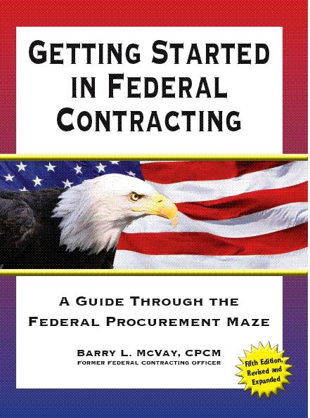 426 pages, 2009, ISBN: 978-1-912481-26-5, $49.95 from Panoptic Enterprises (http://www.fedgovcontracts.com) and from Amazon.com To see: Table of Contents, go to http://www.fedgovcontracts.com/contents.