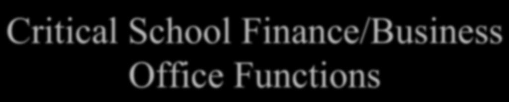 Critical School Finance/Business Office Functions!