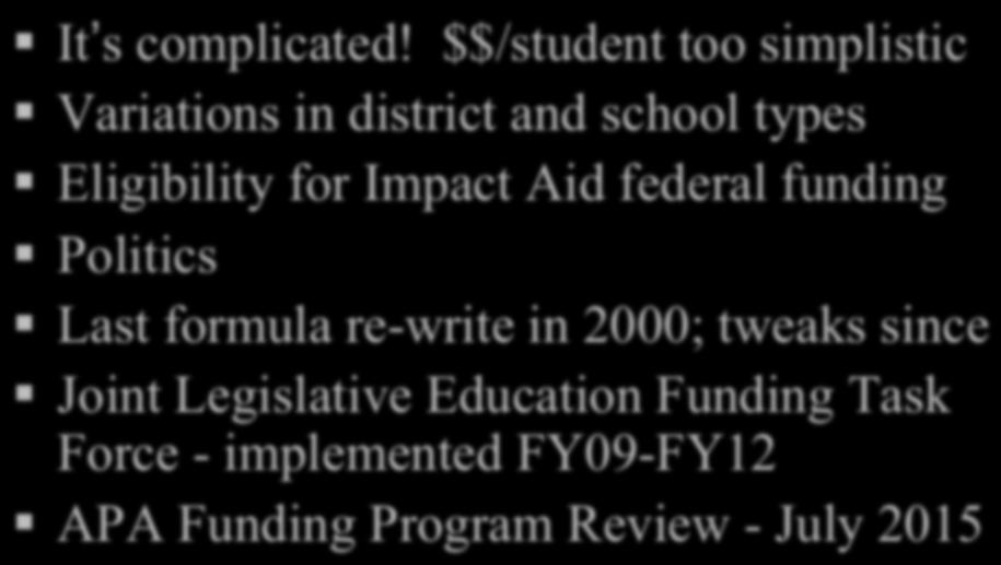 $$/student too simplistic Variations in district and school types Eligibility for Impact Aid federal funding Politics Last