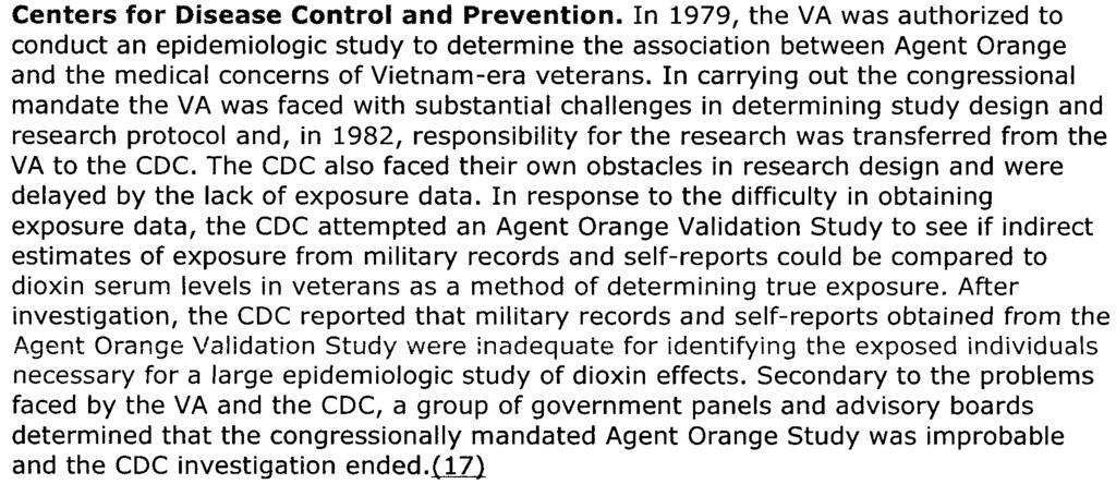 -c1-(il Epidemiologic Research on Vietnam Veterans Due to the controver~y surrounding th~ use of herbicides in Vietnam, significant research on the health effects of Agent Orange and dioxin exposure