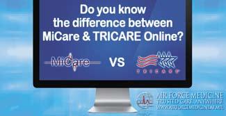 PAGE 12 Air Force Surgeon General Public Affairs TRICARE Online and MiCare Secure Messaging may seem to offer the same services, but there are important differences to these software tools, designed