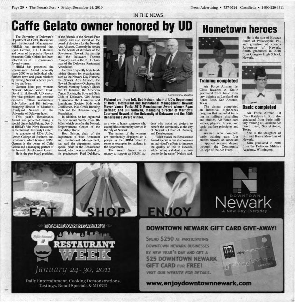 Page 20 The Newark Post Friday, December 24, 2010 News, Advertising 737-0724 Classifieds 1-800-220-3311 IN THE NEWS Caffe Gelato owner honored by UD The University of Delaware's Departrnent of Hotel,