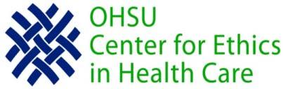 OHSU Center for Ethics in Health Care Mission Improving the health care of our community through leadership in ethics education, research and policy Vision Health care