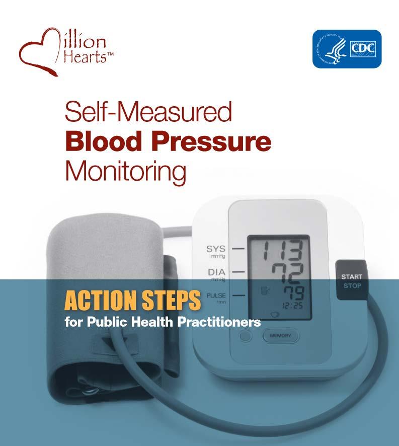 Self-Measured Blood Pressure Monitoring: Action Steps for Public Health Strong evidence suggests that SMBP when combined with regular support from trained health care professionals is effective in