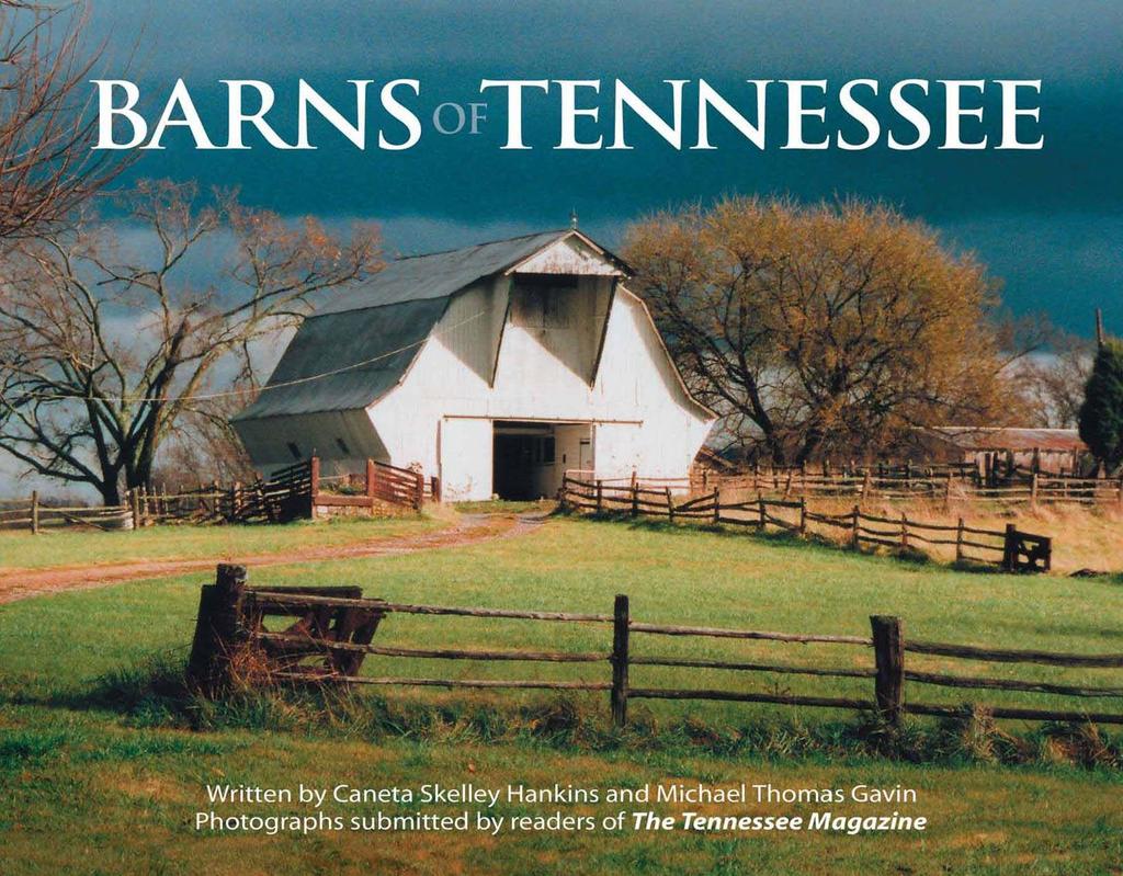 Barns of Tennessee, a newly completed book that illustrates the indelible connection between generations of the state s residents and their farms, has been published through a partnership between