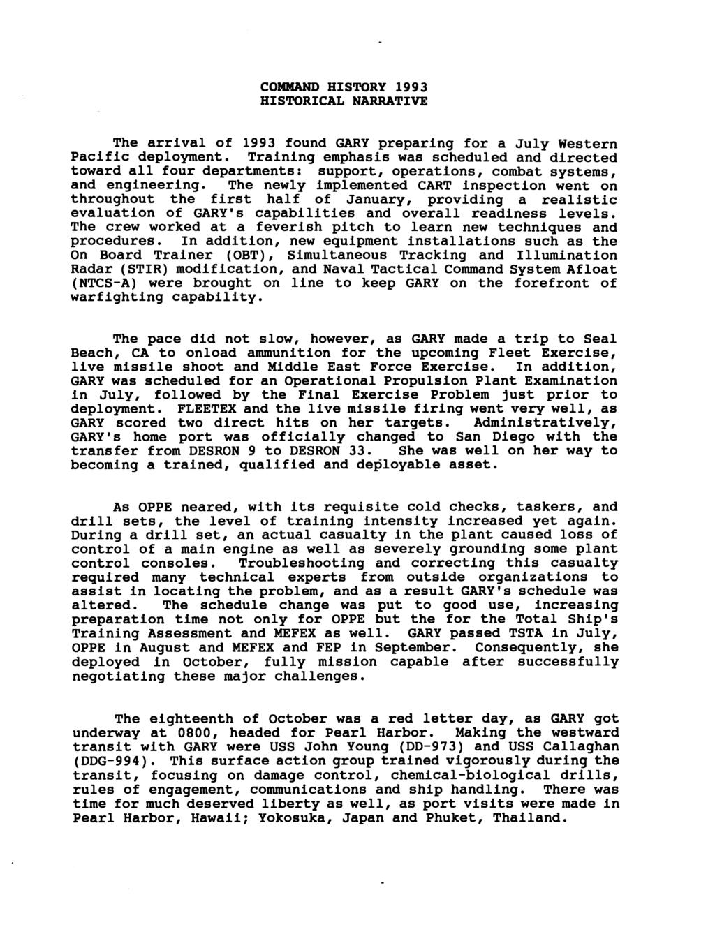 COMMAND HISTORY 1993 HISTORICAL NARRATIVE The arrival of 1993 found GARY preparing for a July Western Pacific deployment.