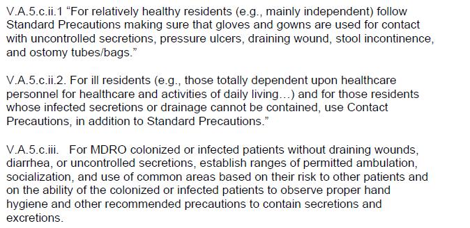 Individualized use of precautions Consider the individual resident s clinical situation and prevalence or incidence of MDRO in the facility when deciding whether to implement or modify Contact