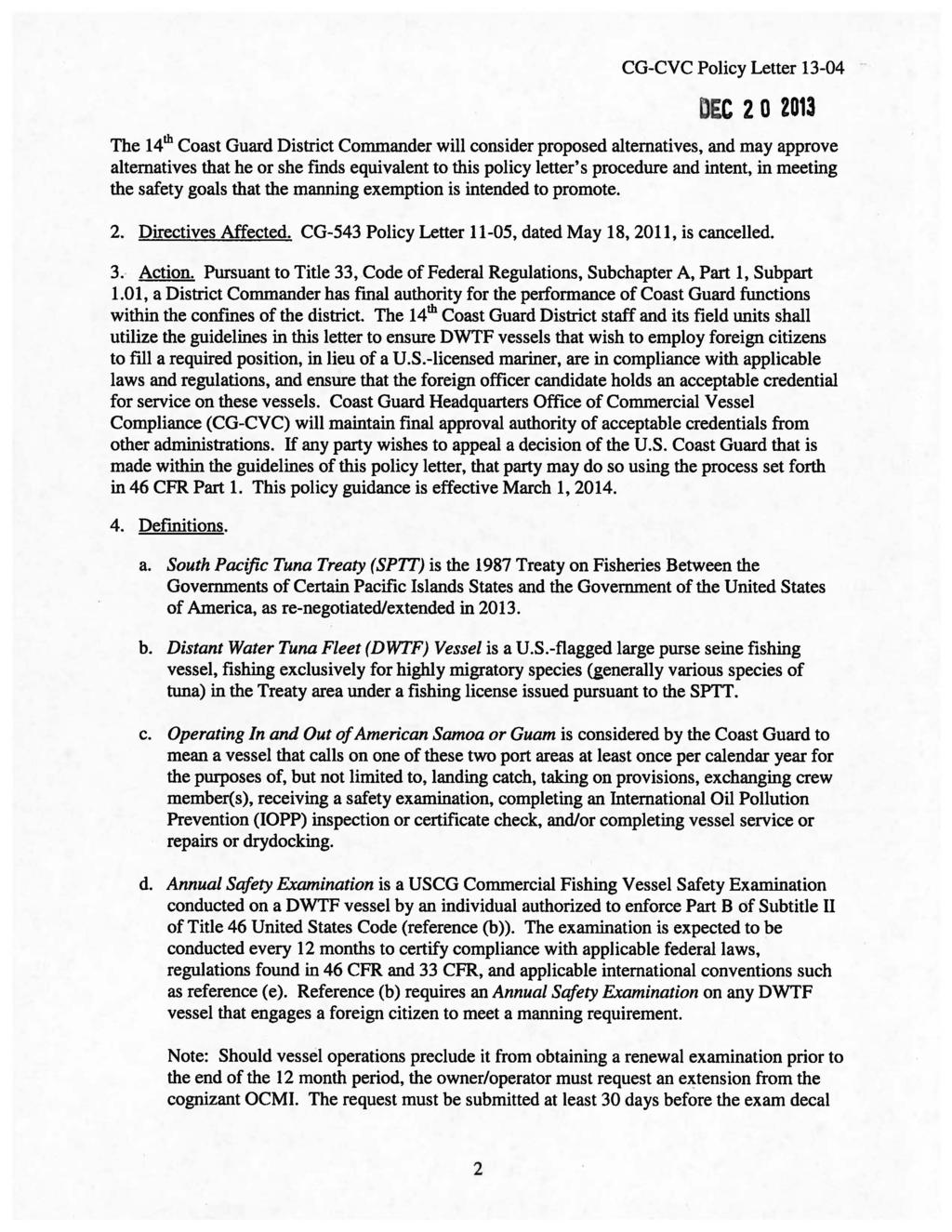- DEC2o 2013 The 14th Coast Guard District Commander will consider proposed alternatives, and may approve alternatives that he or she finds equivalent to this policy letter's procedure and intent, in