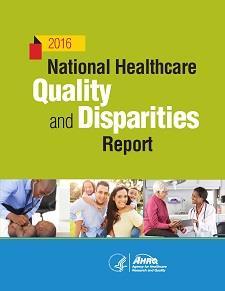 AHRQ - Quality and Disparities Report (2016) Agency for Healthcare Research