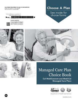 It will tell them to choose a managed care health plan by a certain date. One of the options is Cal MediConnect.