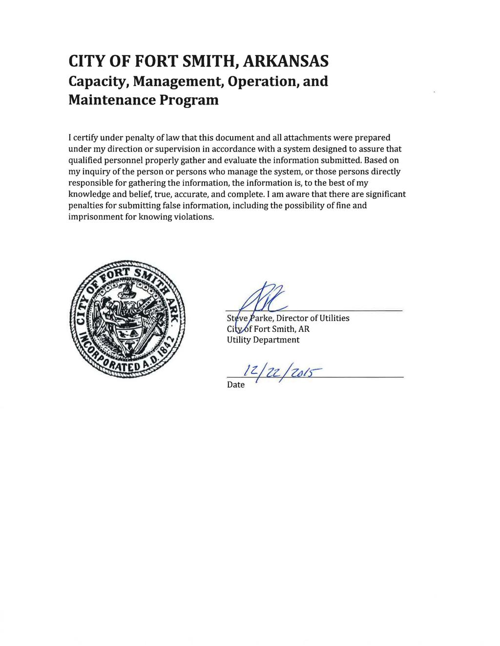 CITY OF FORT SMITH, ARKANSAS Capacity, Management, Operation, and Maintenance Program I certify under penalty of law that this document and all attachments were prepared under my direction or