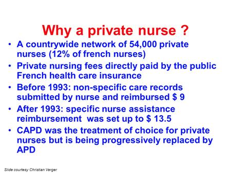 slide 21 They have private nurses in a countrywide network, which according to this information are 12% of the French nurses.