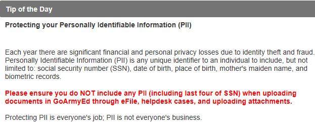 PERSONALLY IDENTIFIABLE INFORMATION (PII) REMINDER-ALL SCHOOLS Recent Tip of the Day to all within GoArmyEd Note: If a full name is used with other information like rank, phone number, email, and/or
