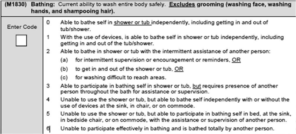Part 2B M1830- Bathing Current ability to wash entire body safely. Excludes grooming (washing face, washing hands, and shampooing hair).