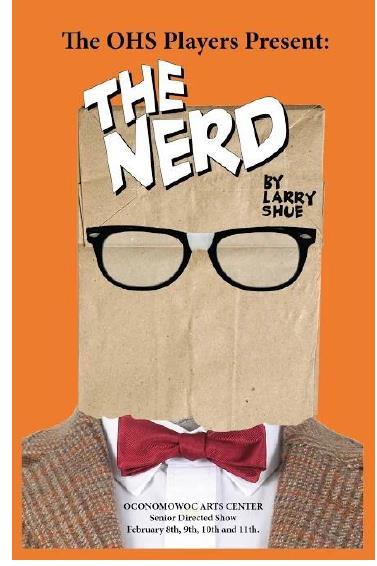 Tickets for the Senior Directed Play, The Nerd will be sold during lunch in the main hallway.