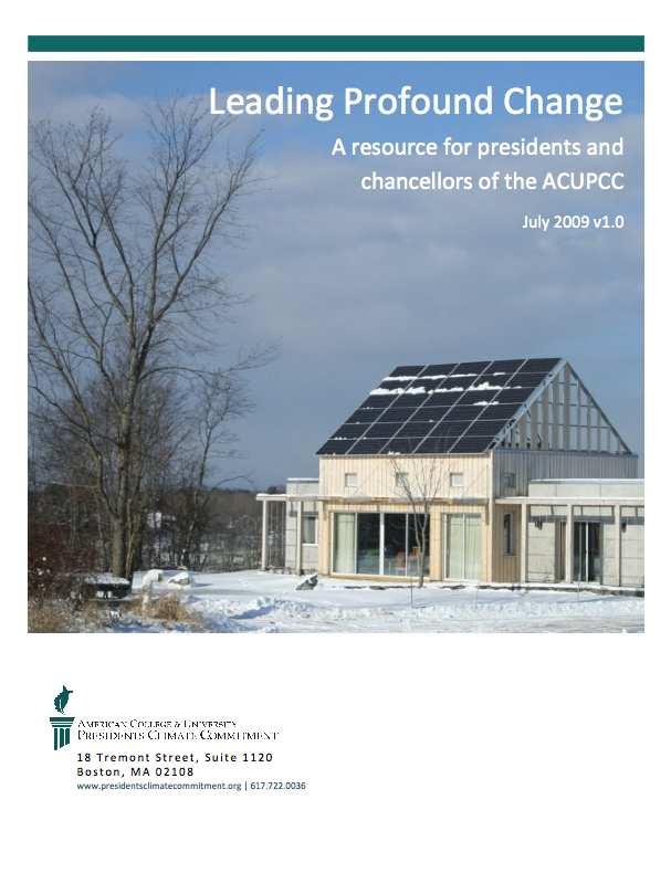 Leading Profound Change Developed by ACUPCC Steering Committee members as a resource for all presidents on leading transformational change initiatives Provides resources and techniques for