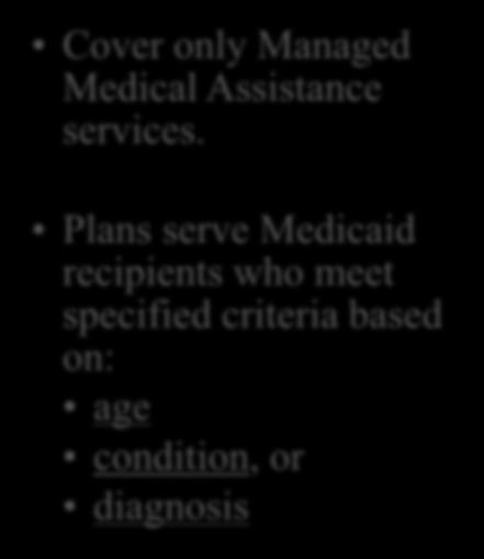 Specialty Plans Cover only Managed Medical