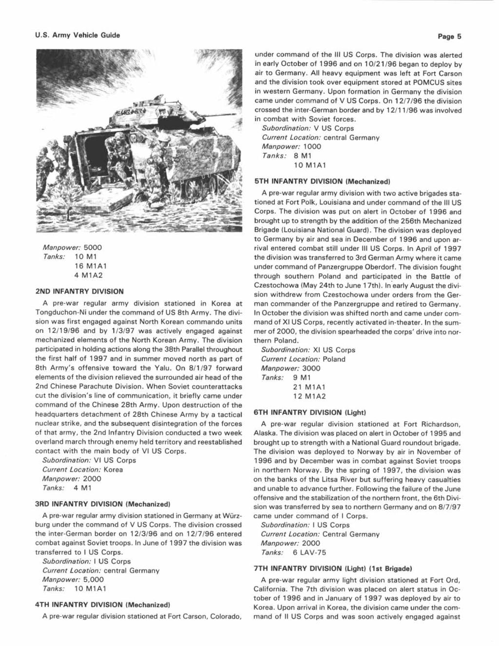 U.S. Army Vehicle Guide Page 5 Manpower: 5000 Tanks: 10 M1 16 MlAl 4 M1A2 2ND INFANTRY DIVISION A pre-war regular army division stationed in Korea at Tongduchon-Ni under the command of US 8th Army.