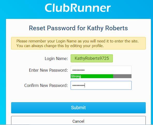 You get to this screen: Your Login Name is defined by Clubrunner. You put in the password you want twice and click submit.