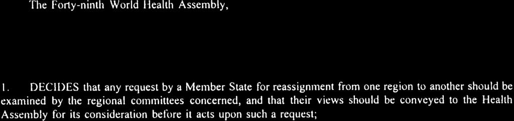 whether or not to reassign a Member State from one region of the World Health Organization to another, I.