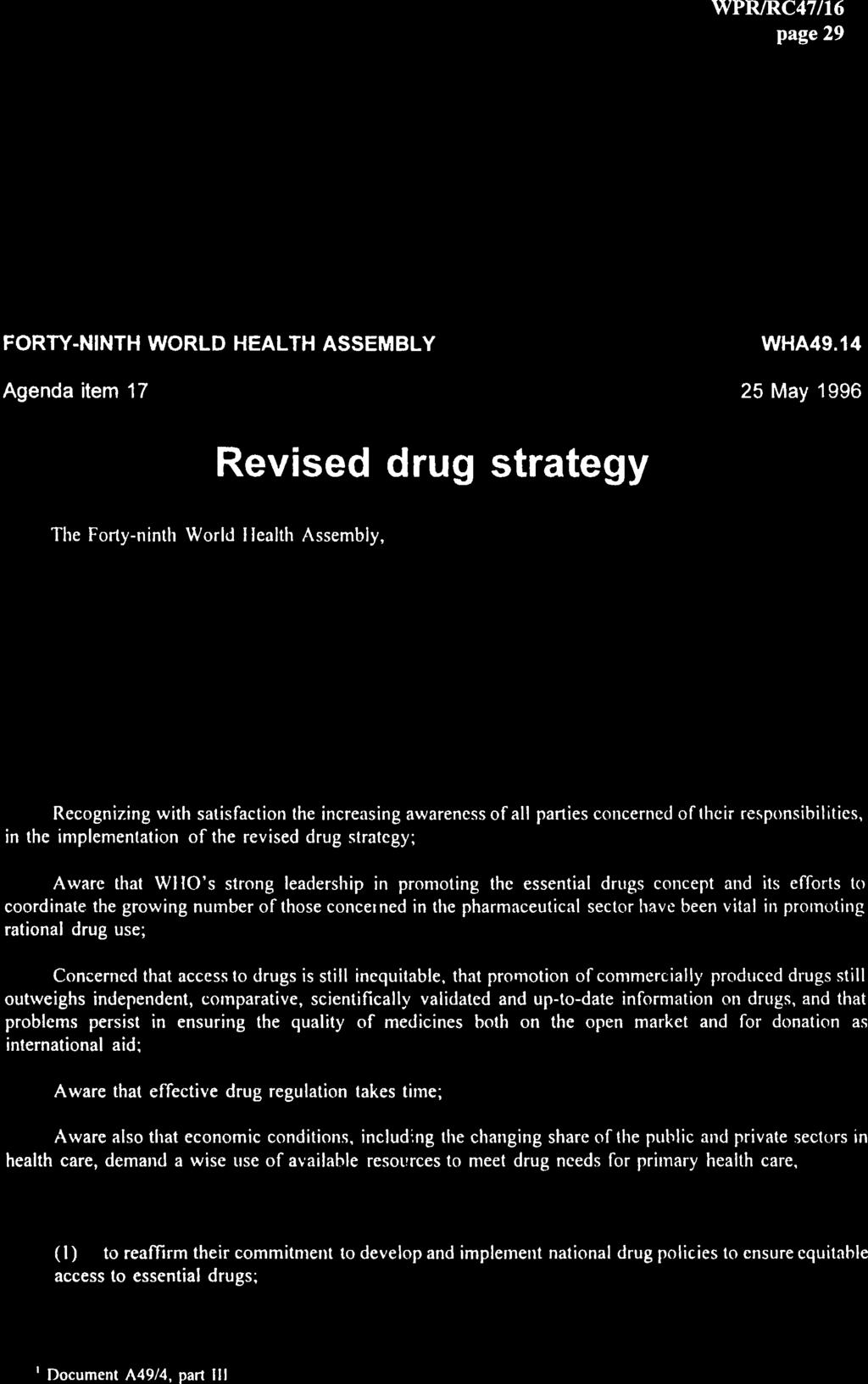 17; Having considered the report of the Director-General on the revised drug str:ttegy; 1 Noting the activities of WHO to further the implementation of the revised drug strategy, in particular, the