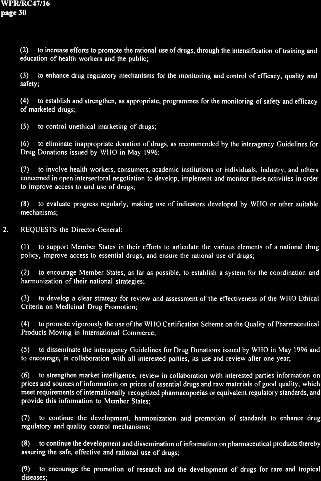 WPRIRC47116 page30 (2) to increase efforts to promote the rational use of drugs, through the intensification of training and education of health workers and the public; (3) to enhance drug regulatory