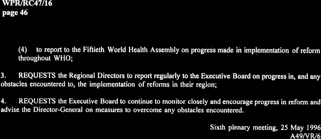 page46 (4) to report to the Fiftieth World Health Assembly on progress made in implementation of reform throughout WHO; 3.
