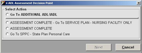 Description of the Decision Point: 1. Go To ADDITIONAL ADL/IADL Moves through the questions for the Additional ADLs, IADLs, and Sleep in order to complete a Full Assessment in the Assessment Wizard.