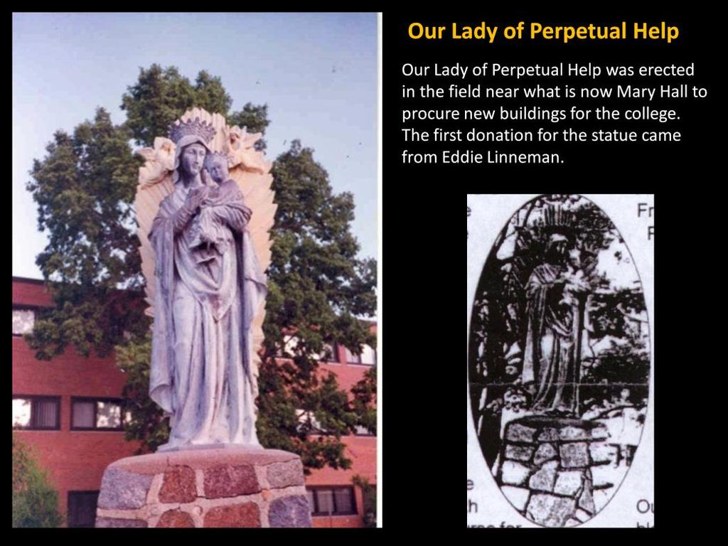 Our Lady of Perpetual Help outside Aurora Hall Mary Commons and Aurora Hall opened in the fall of 1956 Inset from Statues We Have Known And Loved, Part 1 by Owen Lindblad, OSB, Oct.