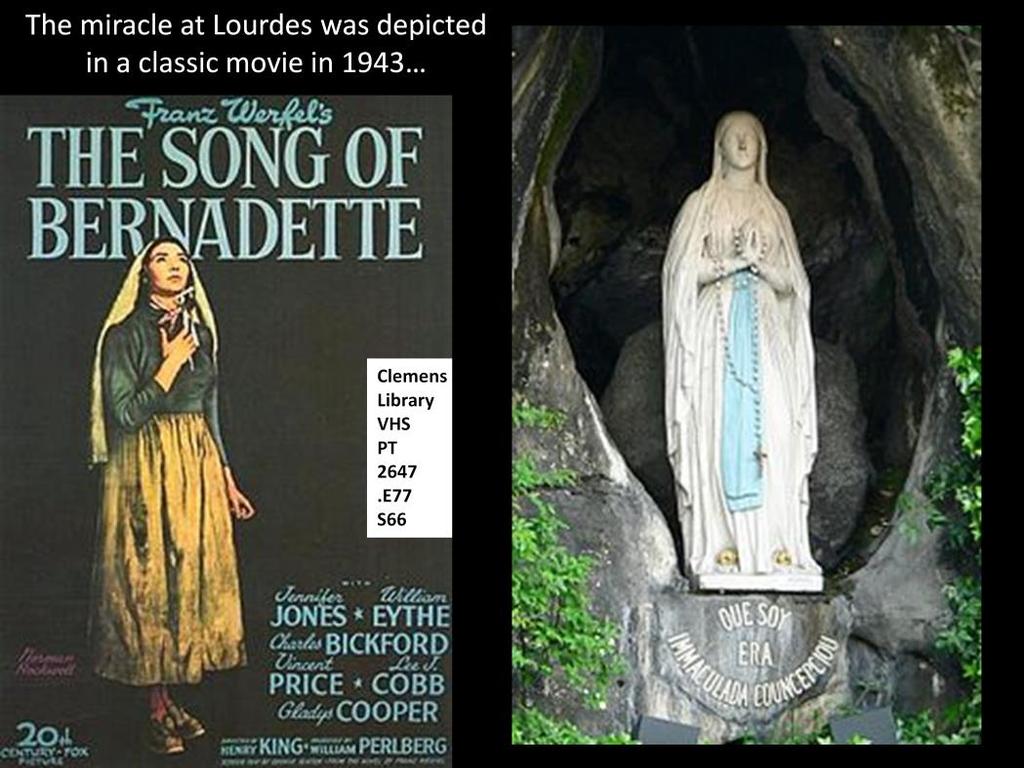 The miracle at Lourdes was depicted in a classic movie in 1943, The Song of